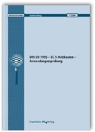 Thomas Di Risio, Matthias Gerold, Marion Kleiber - DIN EN 1995 - EC 5 Holzbauten - Anwendungserprobung. Abschlussbericht