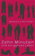 Manuela Reichart - Zehn Minuten und ein ganzes Leben