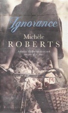Michele Roberts, Michèle Roberts - Ignorance
