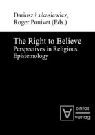 Dariusz Lukasiewicz, Roger Pouivet - The Right to Believe
