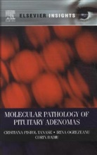 Corin Badiu, Irina Ogrezeanu, Cristiana Tanase, Cristiana Pistol Tanase, Cristiana/ Ogrezeanu Tanase - Molecular Pathology of Pituitary Adenomas
