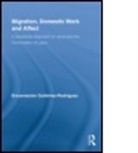 GUTIERREZ RODRIGUEZ ENCARNACION, Encarnacion Gutierrez-Rodriguez, Encarnacion (University of Ma Gutierrez-Rodriguez, Encarnación Gutiérrez-Rodríguez, Encarnaci[n Gutirrez Rodrguez - Migration, Domestic Work and Affect