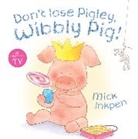 Mick Inkpen - Don't Lose Pigley, Wibbly Pig !