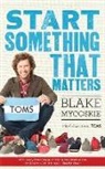 Blake Mycoskie - Start Something That Matters