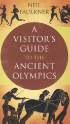 Neil Faulkner, Faulkner Neil, Neil Faulkner - Visitor''s Guide to the Ancient Olympics