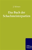 J Mieses, J. Mieses, Jacques Mieses - Das Buch der Schachmeisterpartien