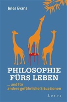 Jules Evans - Philosophie fürs Leben . . . und für andere gefährliche Situationen