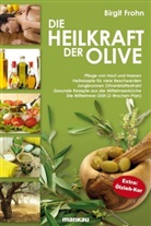 Birgit Frohn - Die Heilkraft der Olive