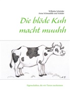 Wilhelm Schröder - Die blöde Kuh macht muuhh