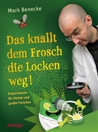 Mark Benecke, Max Fiedler - Das knallt dem Frosch die Locken weg