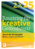 Willi Hoffsümmer - 2*25 Bausteine für kreative Gottesdienste