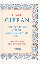 Khalil Gibran - Wer nie das Leid erblickt, wird nie die Freude sehen