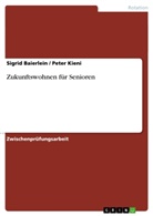 Sigrid Baierlein, Pete Kieni, Peter Kieni, Peter                           10001081318 Kieni - Zukunftswohnen für Senioren
