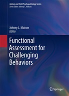 Johnn L Matson, Johnny L Matson, Johnny L. Matson - Functional Assessment for Challenging Behaviors