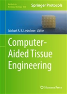 Michae A K Liebschner, Michael A K Liebschner, Daniel H. Kim, Michael A. K. Liebschner, Michael A.K. Liebschner - Computer-Aided Tissue Engineering