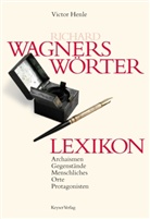 Victor Henle - Wagners Wörter Lexikon, m. Vademecum "Wagners Szenarium"