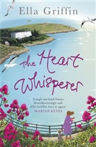 Ella Griffin - The Heart Whisperer