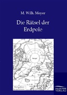 M Wilh Meyer, M. W. Meyer, M. Wilh. Meyer, M. Wilhelm Meyer - Die Rätsel der Erdpole