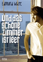 Edmund White - Und das schöne Zimmer ist leer