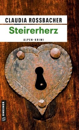 Claudia Rossbacher - Steirerherz - Ein Alpen-Krimi. Sandra Mohrs zweiter Fall