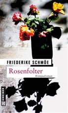 Friederike Schmöe - Rosenfolter
