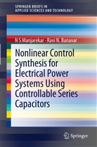 Ravi N Banavar, Ravi N. Banavar, N Manjarekar, N S Manjarekar, N. S. Manjarekar - Nonlinear Control Synthesis for Electrical Power Systems Using Controllable Series Capacitors