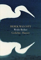 Derek Walcott - Weiße Reiher