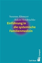 Altmeye, Susann Altmeyer, Susanne Altmeyer, Hendrischke, Askan Hendrischke - Einführung in die systemische Familienmedizin
