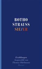 Bodo Strauß, Botho Strauß, Thoma Hürlimann, Thomas Hürlimann - Sie/Er