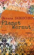 Oksana Sabuschko - Planet Wermut