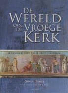 Simon Jones, Henk A. Bakker - De wereld van de vroege kerk