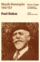 Heinz-Klaus Metzger, Rainer Riehn, Ulrich Tadday - Musik-Konzepte, Neue Folge - 156/157: Paul Dukas