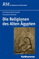François Dunand, Françoise Dunand, Françoise/Zivie-Coche Dunand, Christiane Zivie-Coche, Pete Antes, Peter Antes... - Die Religionen der Menschheit: Die Religionen des Alten Ägypten