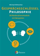 Michael Wittschier, Michael Wittschier - Gesprächsschlüssel Philosophie - 30 Moderationsmodule mit Beispielen