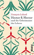 François Lelord - Hector & Hector und die Geheimnisse des Lebens