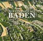 M Brenner, H Burda, Bernhard Prinz von Baden, Bernhard Prinz von Baden, Christoph Douglas, Christoph Gra Douglas... - Nur ein Blick auf Baden