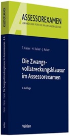 Horst Kaiser, Jan Kaiser, Torsten Kaiser - Die Zwangsvollstreckungsklausur im Assessorexamen