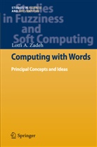 Lotfi A Zadeh, Lotfi A. Zadeh - Computing with Words