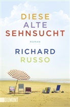 Richard Russo - Diese alte Sehnsucht