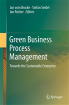 Jan Vom Brocke, Jan Recker, Stefa Seidel, Stefan Seidel, Jan vom Brock, Jan vom Brocke - Green Business Process Management
