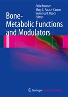 Felix Bronner, Mar C Farach-Carson, Mary C Farach-Carson, Mary C. Farach-Carson, Helmtrud I Roach, H. I. Roach... - Bone - Metabolic Functions and Modulators