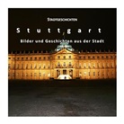 Götz Gußmann, Annette Wacker-Gußmann, Götz Gußmann, Götz Hrsg. v. Gußmann, Annette Wacker-Gußmann - Stadtgeschichten Stuttgart - Bilder und Geschichten aus der Stadt