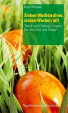 Kurt Riecke - Sieben Wochen ohne, sieben Wochen mit