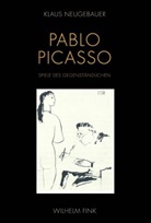 Klaus Neugebauer, Klaus Neugebauer - Pablo Picasso. Spiele des Gegenst&auml;ndlichen