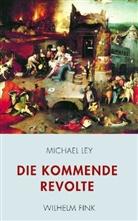 Michael Ley, Michael Ley - Die kommende Revolte