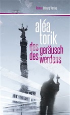 Aléa Torik - Das Geräusch des Werdens