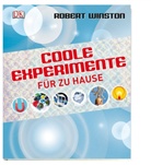 Robert Winston, Dan Wright - Coole Experimente für zu Hause