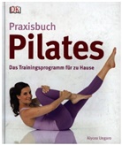 Alycea Ungaro - Praxisbuch Pilates