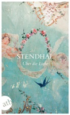 Stendhal, Stendhal - Über die Liebe