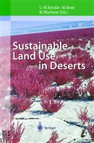 Siegmar-W. Breckle, Maik Veste, Walter Wucherer - Sustainable Land Use in Deserts